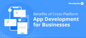 Benefits of Cross-Platform App Development for Businesses