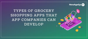 Types of Grocery Shopping Apps that App Companies can Develop in New York