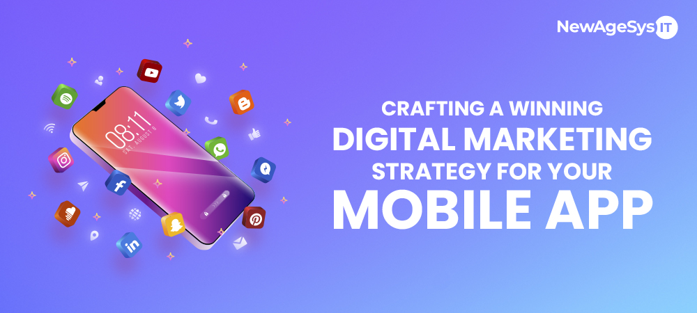 Crafting a Winning Digital Marketing Strategy for Your Mobile App