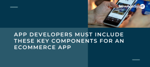 App Developers in NJ Must Include these Key Components for an Ecommerce App