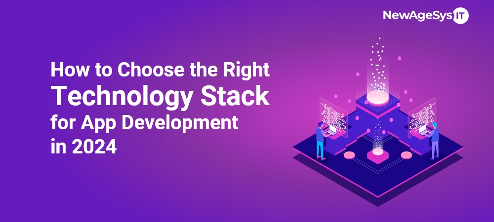 How to Choose the Right Technology Stack for App Development in 2024