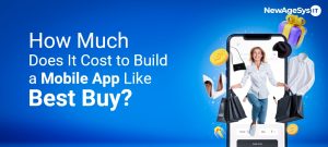 How Much Does It Cost to Build a Mobile App Like Best Buy