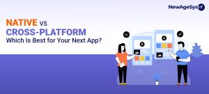 Native or Cross-Platform: Which is Right for Your Next App?