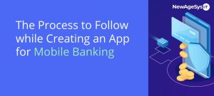 The Process to Follow While Creating an App for Mobile Banking