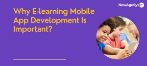 Why E-learning Mobile App Development is Important?