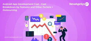 Android App Development Cost – Cost Breakdown by Features and Other Factors + Outsourcing