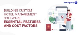 Building Custom Hotel Management Software: Essential Features and Cost Factors