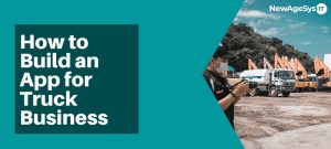 How to Build an App for Truck Business