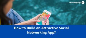 How to Build an Attractive Social Networking App
