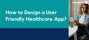 How to Design a User-Friendly Healthcare App