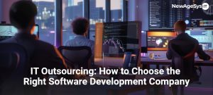 IT Outsourcing: How to Choose the Right Software Development Company
