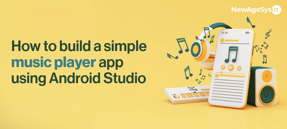 How to Build a Simple Music Player App Using Android Studio