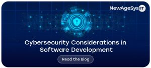 Cybersecurity Considerations in Software Development