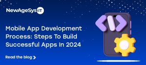 Mobile App Development Process: Steps To Build Successful Apps In 2024