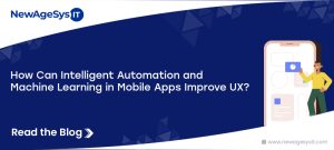 How Can Intelligent Automation and Machine Learning in Mobile Apps Improve UX?