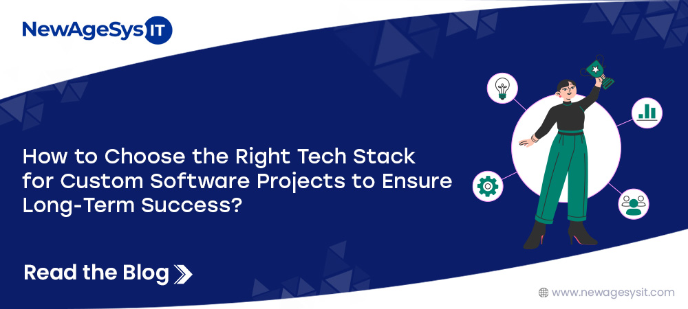 How to Choose the Right Tech Stack for Custom Software Projects to Ensure Long-Term Success?