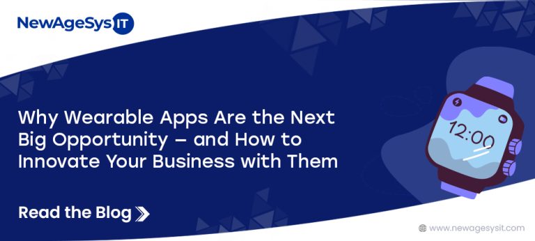 Why Wearable Apps Are the Next Big Opportunity — and How to Innovate Your Business with Them