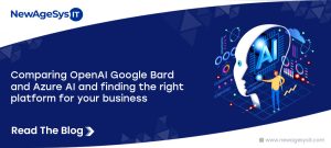 OpenAI vs. Google Bard vs. Azure AI: Choosing the Best AI Platform for Your Business Needs