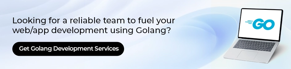 Looking for a reliable team to fuel your webapp development using Golang
