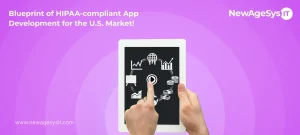 Blueprint of HIPAA-compliant App Development for the U.S. Market!