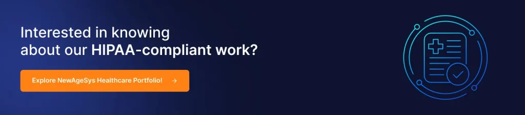 Interested in knowing about our HIPAA-compliant work - cta