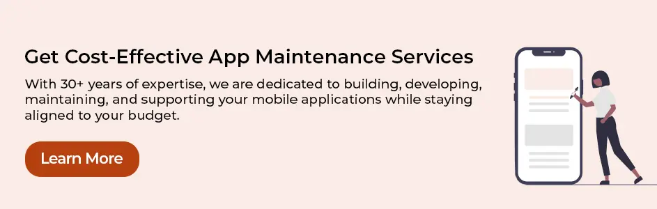 Get cost-effective app maintenance services from experts with 30+ years experience