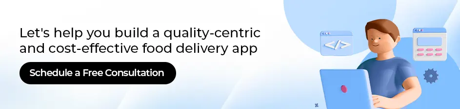Schedule a free consultation for a cost-effective food delivery app