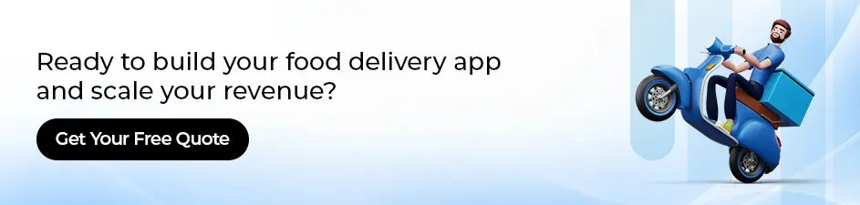 Get a free quote to build your food delivery app and scale revenue