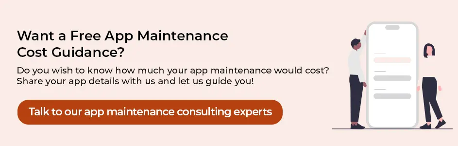 Get free guidance on your app maintenance costs from experts