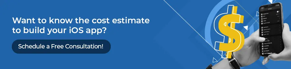 Schedule a free consultation for an iOS app cost estimate