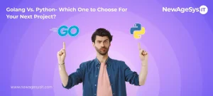 Golang Vs. Python- Which One to Choose For Your Next Project?