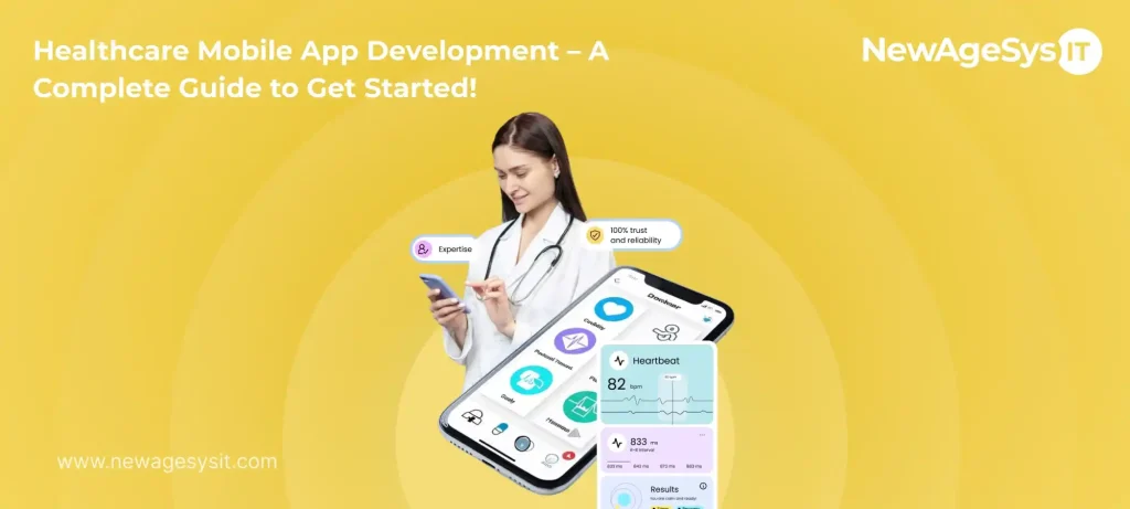 Healthcare Mobile App Development – A Complete Guide to Get Started!