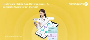 Healthcare Mobile App Development – A Complete Guide to Get Started!