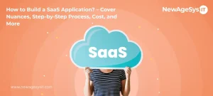 How to Build a SaaS Application? – Cover Nuances, Step-by-Step Process, Cost, and More