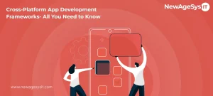 Cross-Platform App Development Frameworks- All You Need to Know