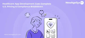 Healthcare App Development Cost: Complete U.S. Pricing & Compliance Breakdown