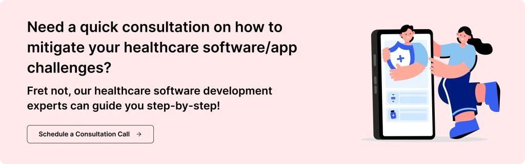 Healthcare app development consultation CTA featuring experts helping businesses mitigate software challenges and risks.