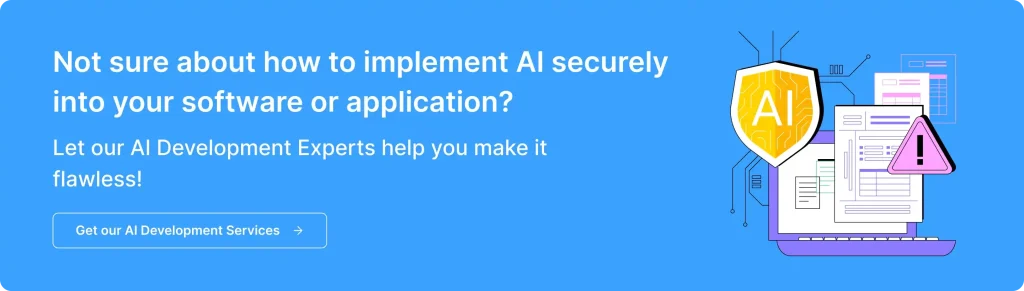 Contact our AI experts to implement AI securely into your software