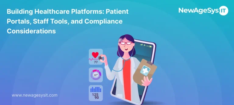Building Healthcare Platforms: Patient Portals, Staff Tools, and Compliance Considerations 1 Building healthcare patient portals and staff tools - NewAgeSysIT