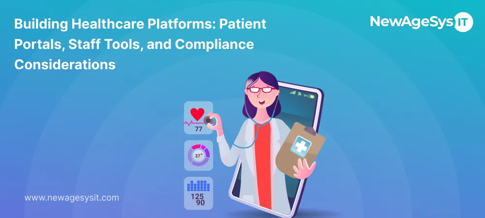 Building Healthcare Platforms: Patient Portals, Staff Tools, and Compliance Considerations
