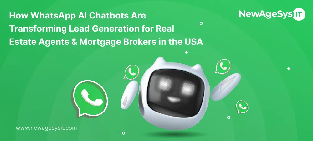 How WhatsApp AI Chatbots Are Transforming Lead Generation for Real Estate Agents & Mortgage Brokers in the USA
