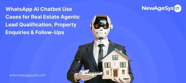 WhatsApp AI Chatbot Use Cases for Real Estate Agents: Lead Qualification, Property Enquiries & Follow-Ups 10 WhatsApp AI chatbot use cases for real estate agents: lead qualification, property enquiries, and follow-ups | NewAgeSysIT