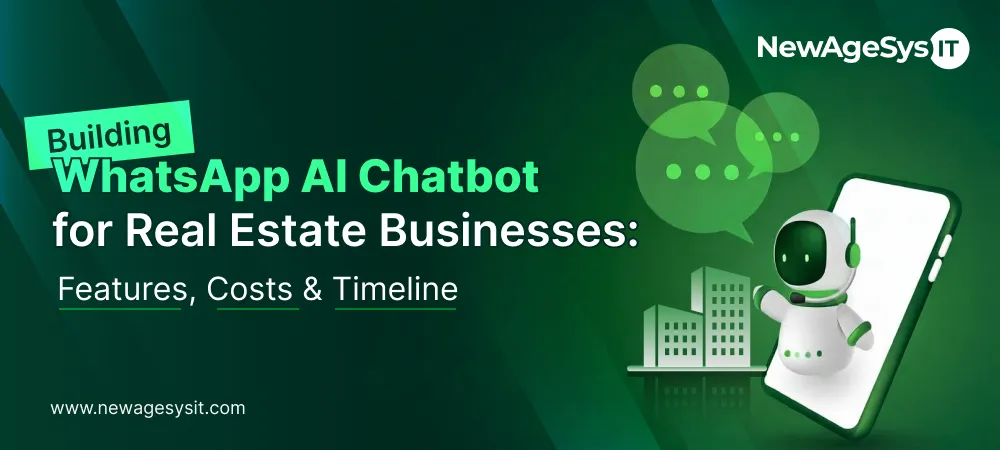 Building a WhatsApp AI chatbot for real estate businesses covering features costs and timeline