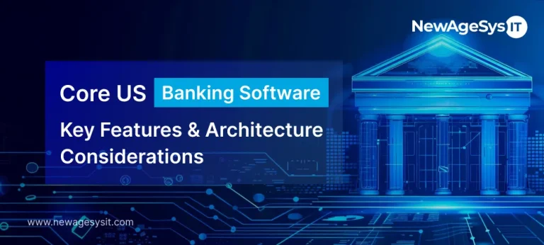 Core US banking software key features and architecture considerations for financial institution