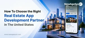 How To Choose the Right Real Estate App Development Partner in The United States