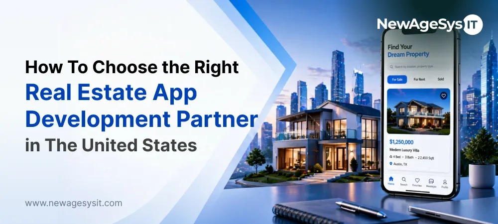 How To Choose the Right Real Estate App Development Partner in The United States
