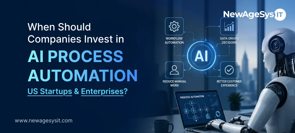 When Should Companies Invest in AI Process Automation For US Startups and Enterprises?