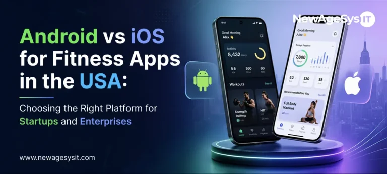 Banner for blog post "Android vs iOS for Fitness Apps in the USA: Choosing the Right Platform for Startups and Enterprises" comparing mobile platforms for fitness app development with wearable integration and health data considerations. NewAgeSysIT provides fitness app development for both ecosystems.