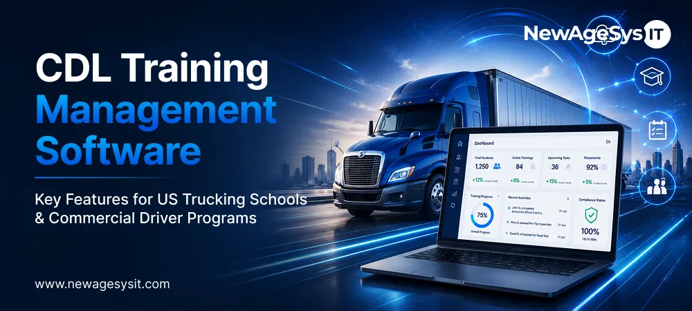 Banner for blog post "CDL Training Management Software: Key Features for US Trucking Schools & Commercial Driver Programs" featuring CDL training management with FMCSA ELDT compliance, TPR reporting, student lifecycle tracking, and instructor management. NewAgeSysIT provides CDL training management software with FMCSA-compliant curriculum tracking, TPR integration, student lifecycle management, and fleet oversight for US trucking schools and commercial driver programs.