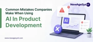 Common Mistakes Companies Make When Using AI in Product Development